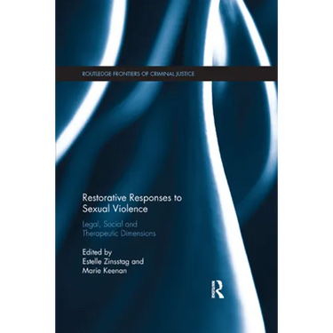 Restorative Responses to Sexual Violence: Legal, Social and Therapeutic Dimensions
