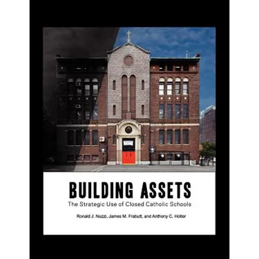 Building Assets: The Strategic Use of Closed Catholic Schools