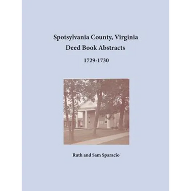 Spotsylvania County, Virginia Deed Book Abstracts, 1729-1730