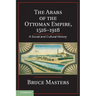 The Arabs of the Ottoman Empire, 1516-1918