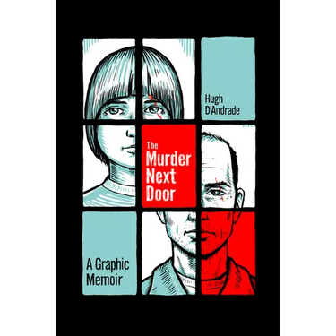 The Murder Next Door: A Graphic Memoir