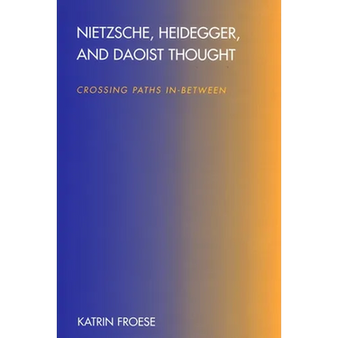 Nietzsche, Heidegger, and Daoist Thought: Crossing Paths In-Between