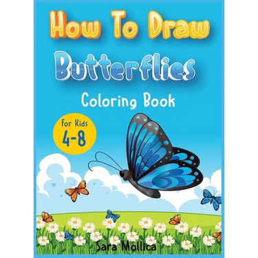 How to draw Butterfly coloring book for kids 4-8: A cute activity book for children full of butterflies to draw and color