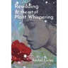 Rewilding & The Art Of Plant Whispering