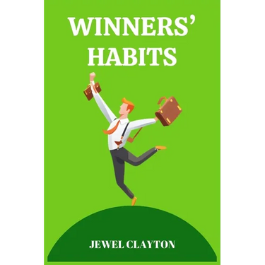 Winners' Habits: Elevate Your Life with the Habits of Success (2024 Guide for Beginners)