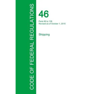 Code of Federal Regulations Title 46, Volume 4, October 1, 2015