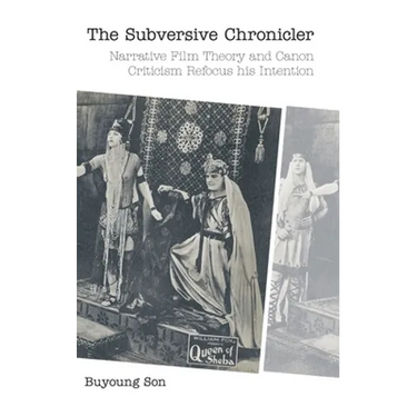 The Subversive Chronicler: Narrative Film Theory and Canon Criticism Refocus his Intention