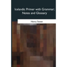 Icelandic Primer with Grammar, Notes and Glossary