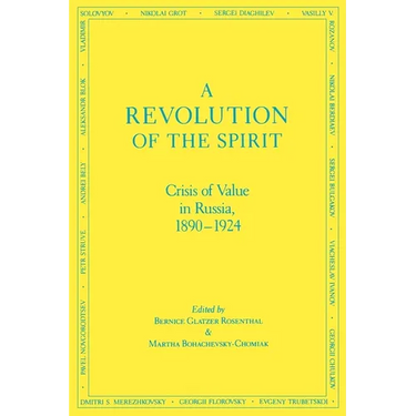 A Revolution of the Spirit: Crisis of Value in Russia, 1890-1924