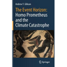 The Event Horizon: Homo Prometheus and the Climate Catastrophe