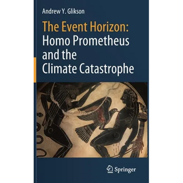 The Event Horizon: Homo Prometheus and the Climate Catastrophe