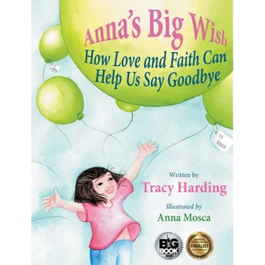 Anna's Big Wish: How Love and Faith Can Help Us Say Goodbye