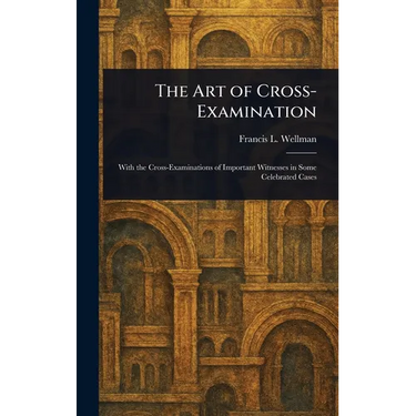 The Art of Cross-Examination