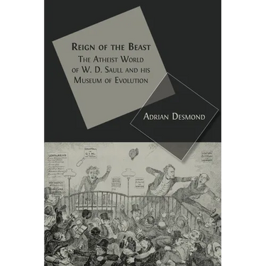 Reign of the Beast: The Atheist World of W. D. Saull and his Museum of Evolution