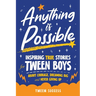 Anything is Possible: Inspiring True Stories for Tween Boys about Courage, Dreaming Big, and Never Giving Up
