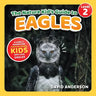 The Nature Kid's Guide to Eagles: A Level 2 Reader for Curious Young Kids Who Love Eagles!