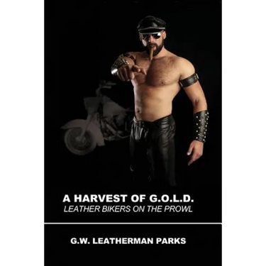 A Harvest of G.O.L.D.: Leather Bikers On The Prowl