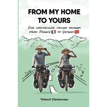 From My Home to Yours: Our spectacular cycling journey from France to Vietnam