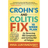 Crohn's and Colitis Fix: 10 Week Plan for Reversing Ibd Symptoms and Getting Rid of Fatigue