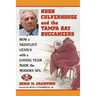 Hugh Culverhouse and the Tampa Bay Buccaneers: How a Skinflint Genius with a Losing Team Made the Modern NFL