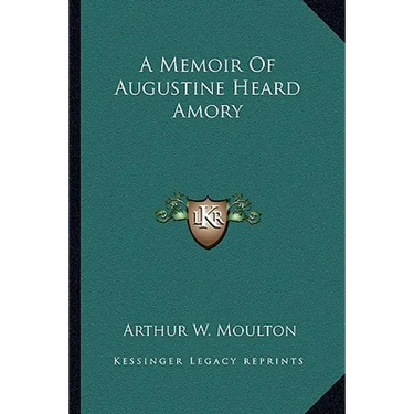 A Memoir Of Augustine Heard Amory