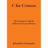 C for Cristero: The Forgotten Catholic Holocaust of 1920s Mexico