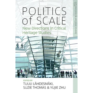 Politics of Scale: New Directions in Critical Heritage Studies