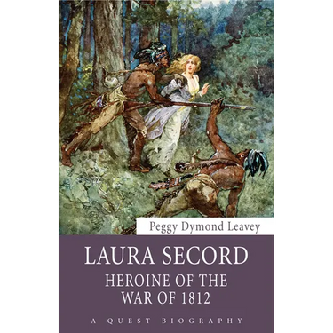 Laura Secord: Heroine of the War of 1812