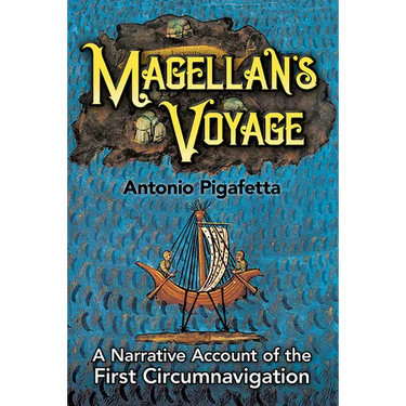 Magellan's Voyage: A Narrative Account of the First Circumnavigation