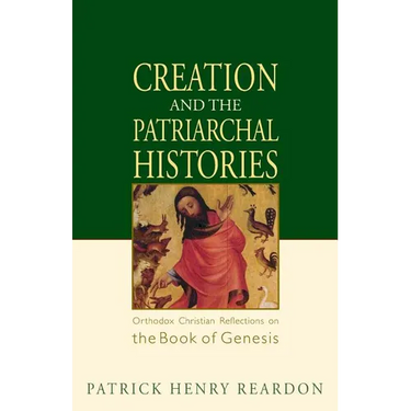 Creation and the Patriarchal Histories: Orthodox Christian Reflections on the Book of Genesis