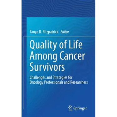 Quality of Life Among Cancer Survivors: Challenges and Strategies for Oncology Professionals and Researchers