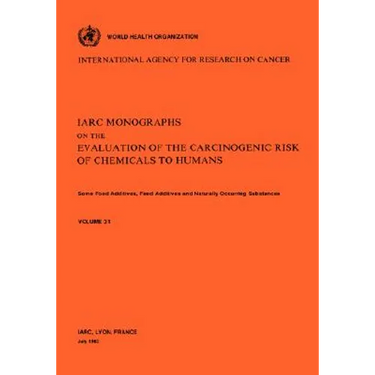 Vol 31 IARC Monographs: Some Food Additives, Feed Additives Naturally Occurring Substances