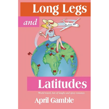 Long Legs and Latitudes, World travel, lots of laughs and spicy romance