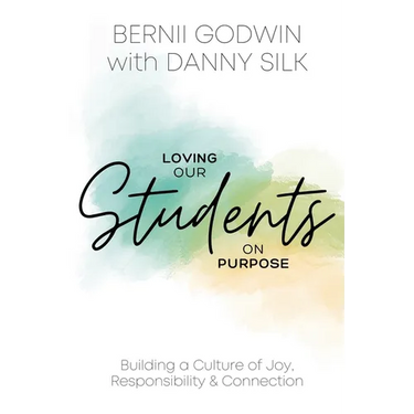 Loving our Students on Purpose: Building a Culture of Joy, Responsibility & Connection
