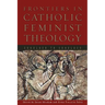 Frontiers in Catholic Feminist Theology: Shoulder to Shoulder