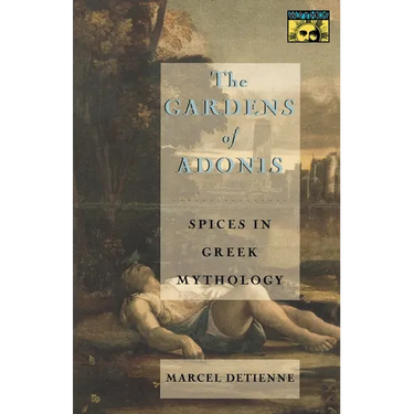 The Gardens of Adonis: Spices in Greek Mythology - Second Edition