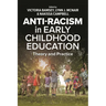 Anti-Racism in Early Childhood Education: Theory and Practice