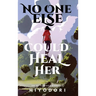 No One Else Could Heal Her: An FF Fantasy Romance