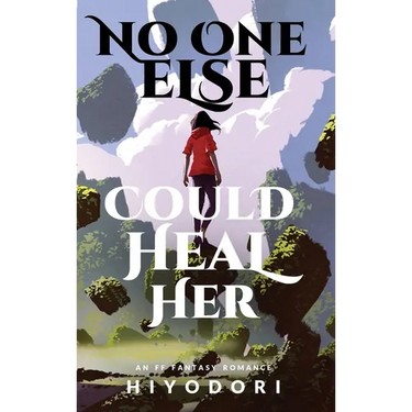 No One Else Could Heal Her: An FF Fantasy Romance