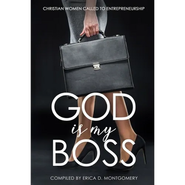 God Is My Boss: Christian Women Called To Entrepreneurship