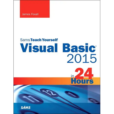 Visual Basic 2015 in 24 Hours, Sams Teach Yourself