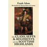 Clans, Septs, and Regiments of the Scottish Highlands. Eighth Edition