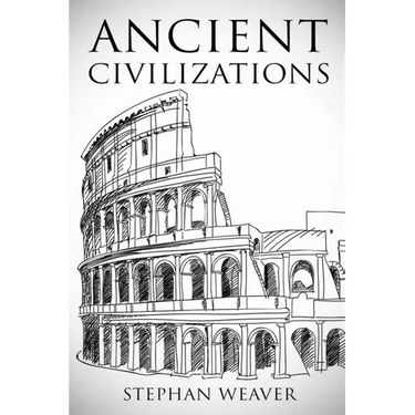 Ancient Civilizations: From Beginning To End