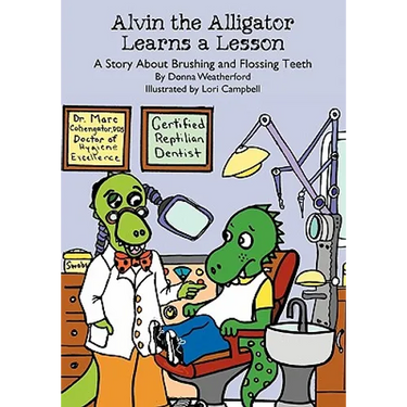 Alvin the Alligator Learns a Lesson: A Story About Brushing and Flossing Teeth
