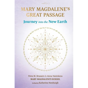 Mary Magdalene's Great Passage: Journey into the New Earth