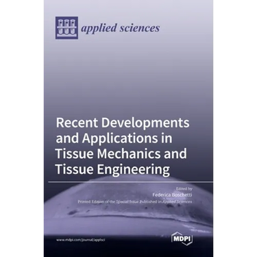 Recent Developments and Applications in Tissue Mechanics and Tissue Engineering