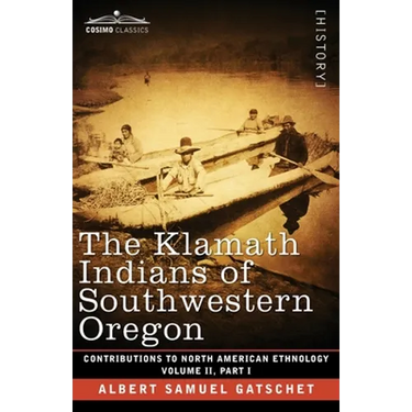The Klamath Indians of Southwestern Oregon: Volume II, Part I
