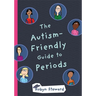 The Autism-Friendly Guide to Periods