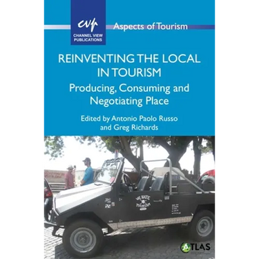 Reinventing the Local in Tourism: Producing, Consuming and Negotiating Place