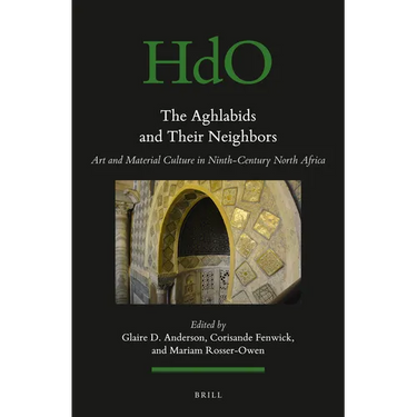 The Aghlabids and Their Neighbors: Art and Material Culture in Ninth-Century North Africa